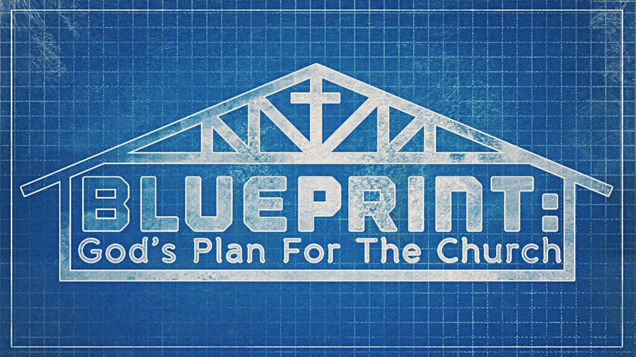 God’s Blueprint For His Church