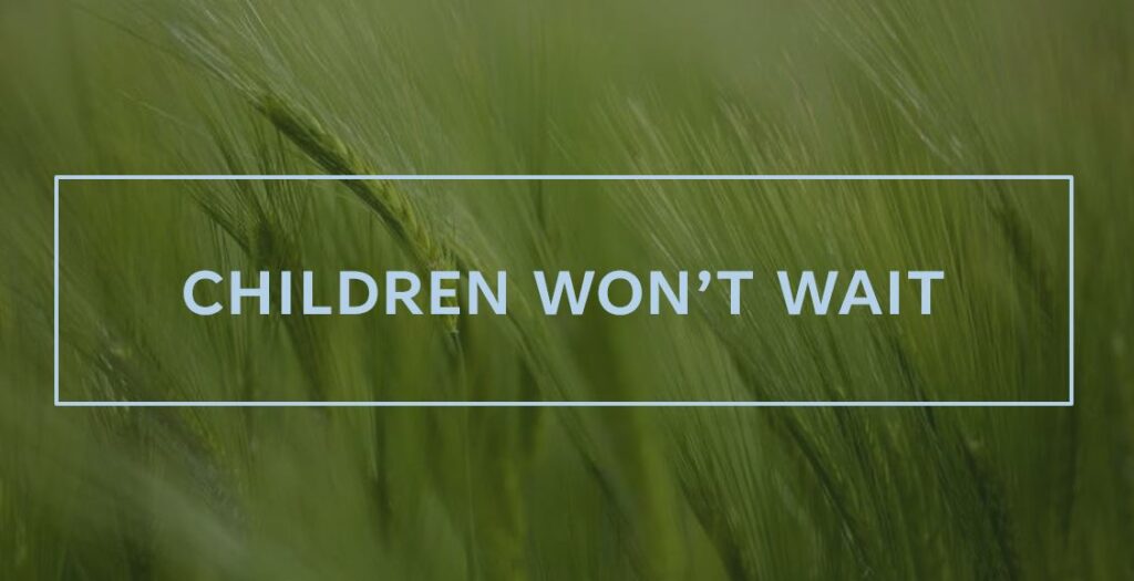 Children Will Not Wait